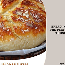 Bread In 20 Minutes – The Perfect Recipe For Those In A Hurry