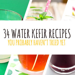34 Water Kefir Recipes You Probably Haven't Tried Yet