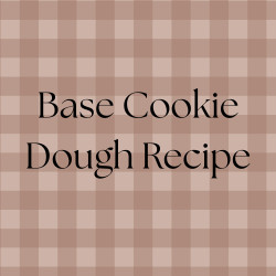 Base Cookie Dough Recipe