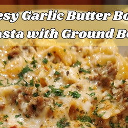Cheesy Garlic Butter Bowtie Pasta With Ground Beef