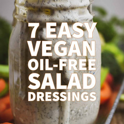 7 Easy Vegan Oil-free Salad Dressings (plant-based)