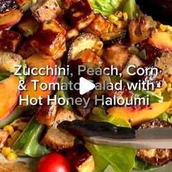 Zucchini, Peach, Corn &amp; Tomato Salad With Hot Honey Haloumi