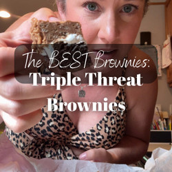 The Best Brownies: Triple Threat Brownies