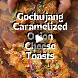 Gochujang Caramelized Onion Cheese Toasts