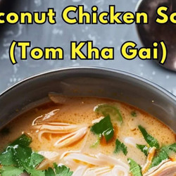 Coconut Chicken Soup (tom Kha Gai)