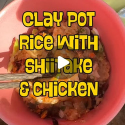 Clay Pot Rice With Chicken And Shiitake Mushrooms easy one pot