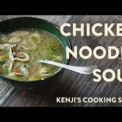 Chicken Noodle Soup - Kenji Lopez Alt