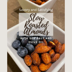 Savory And Satisfying Slow Roasted Almonds With Olive Oil And Sea Salt