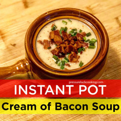 Instant Pot Cream Of Bacon Soup