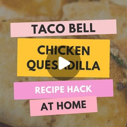 Taco Bell Chicken Quesadilla