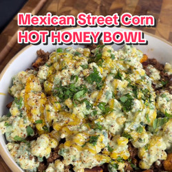 Mexican Inspired Street Corn Hot Honey Bowl