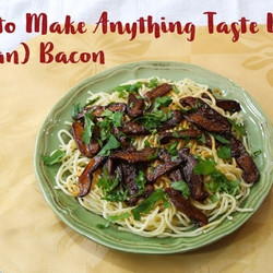 How To Make Anything Taste Like (vegan) Bacon