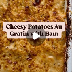 Cheesy Potatoes Au Gratin With Ham