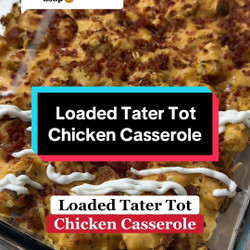 Loaded Tater Tot Chicken Casserole