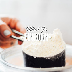 Einkorn Flour: Ultimate Guide With Recipes