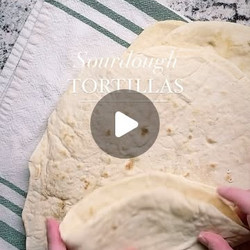 Sourdough Flour Tortillas