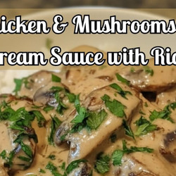 (Try this one too) Chicken &amp; Mushrooms In Cream Sauce With Rice