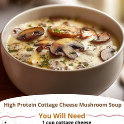High Protein Cottage Cheese Mushroom Soup