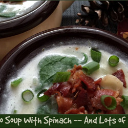 Potato Soup With Spinach -- And Lots Of Bacon!