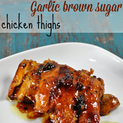 Recipe: Garlic Brown Sugar Chicken Thighs