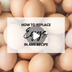 How To Replace Eggs In Any Recipe!