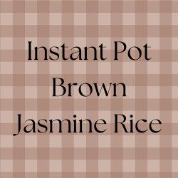Instant Pot Brown Jasmine Rice